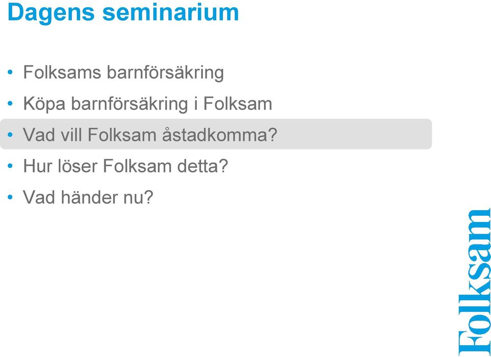 i Folksam Vad vill Folksam