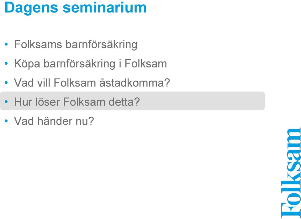 i Folksam Vad vill Folksam