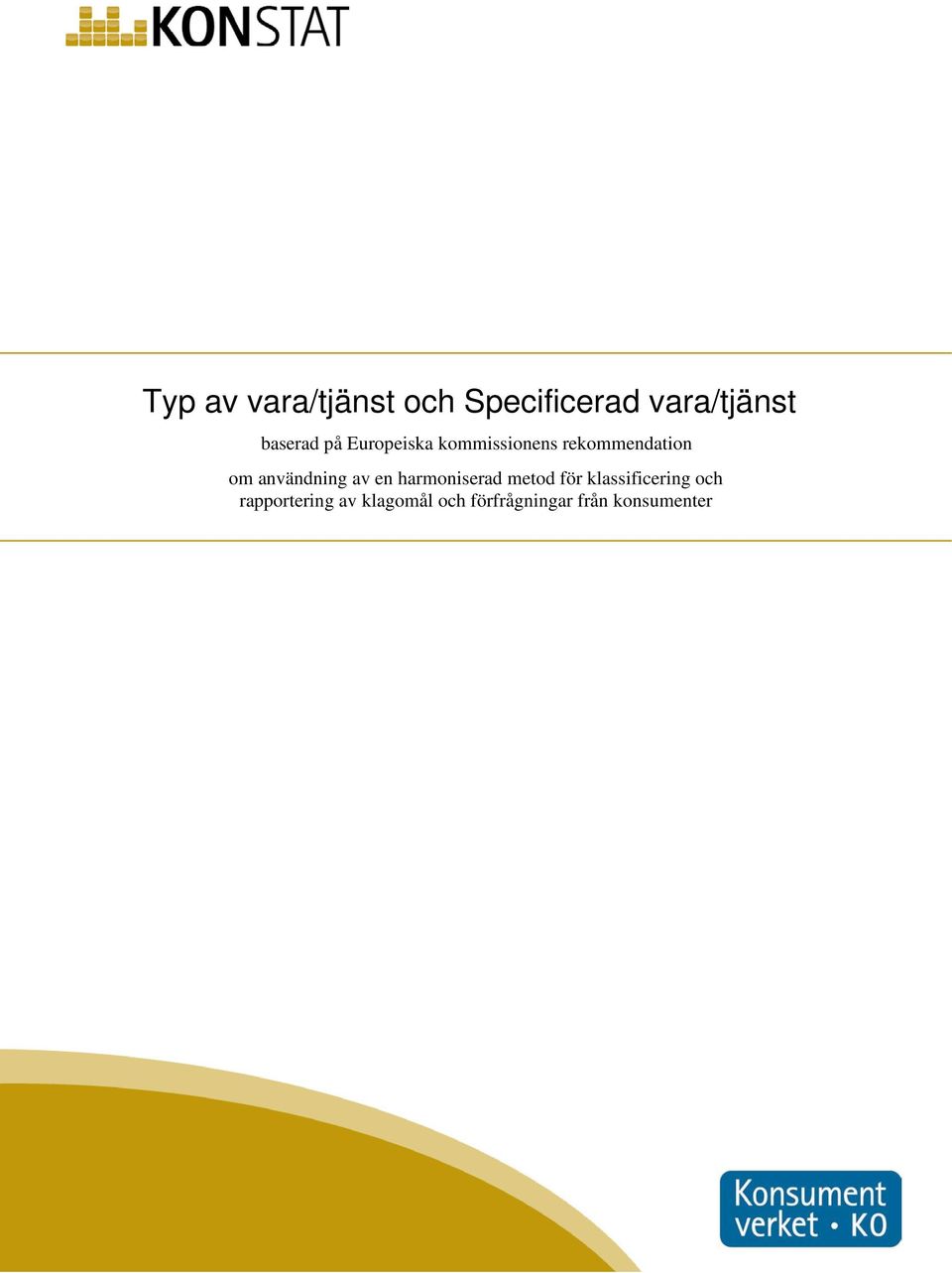 användning av en harmoniserad metod för klassificering