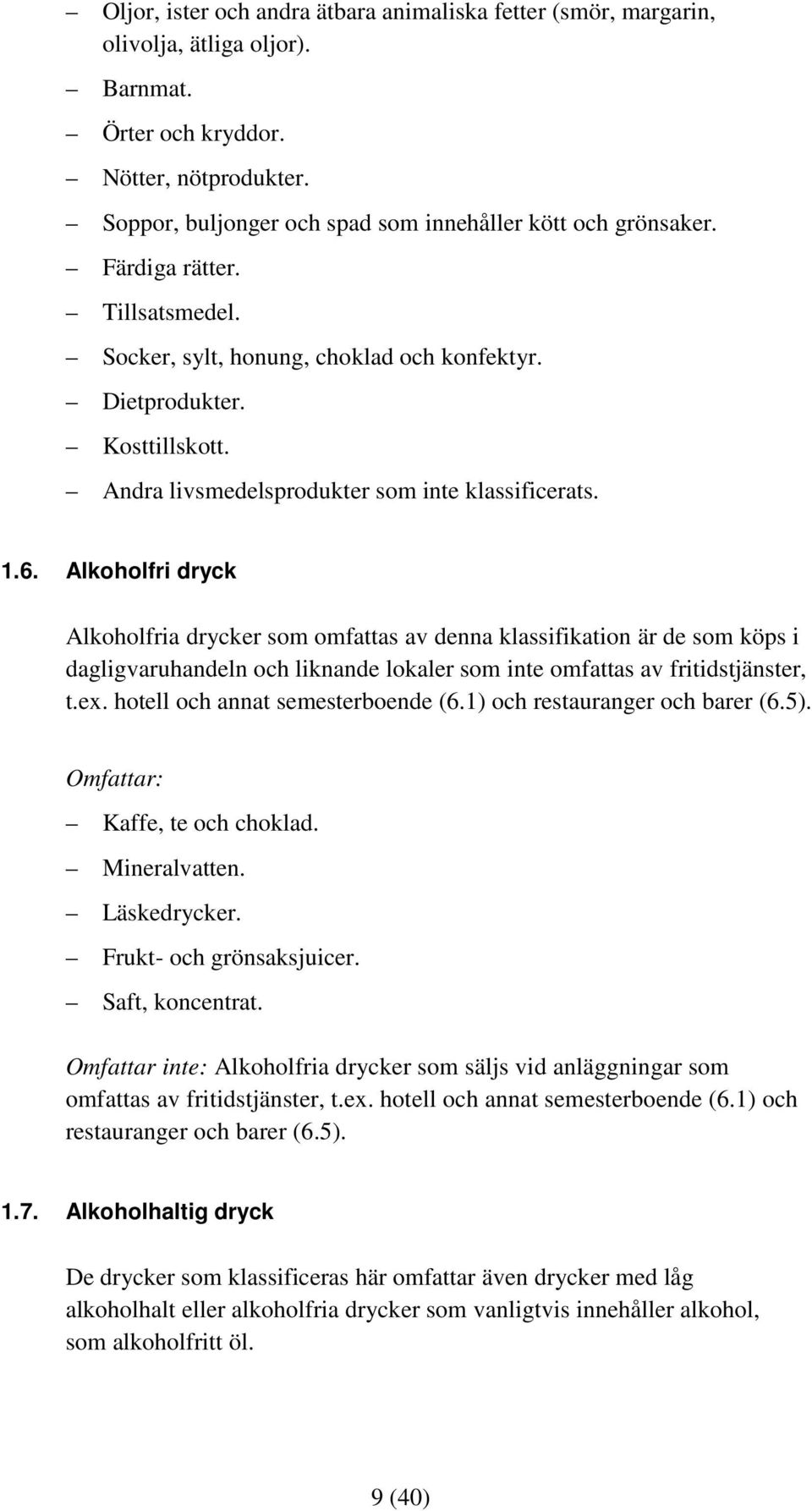 Andra livsmedelsprodukter som inte klassificerats. 1.6.