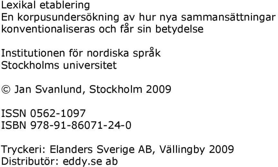 Stockholms universitet Jan Svanlund, Stockholm 2009 ISSN 0562-1097 ISBN