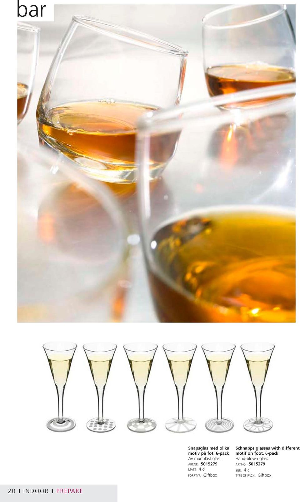 NR: 5015279 MÅTT: 4 cl Schnapps glasses with
