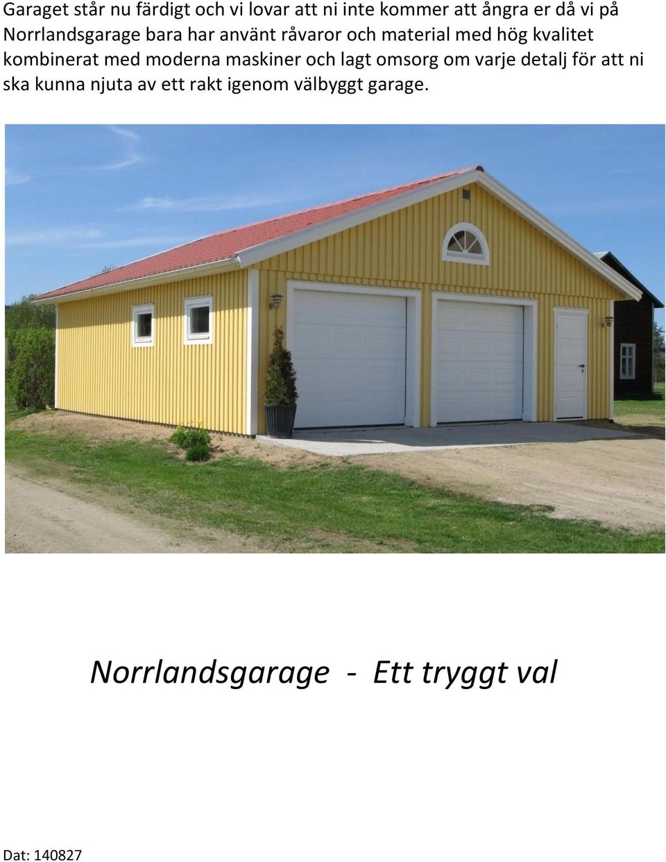 kombinerat med moderna maskiner och lagt omsorg om varje detalj för att ni ska