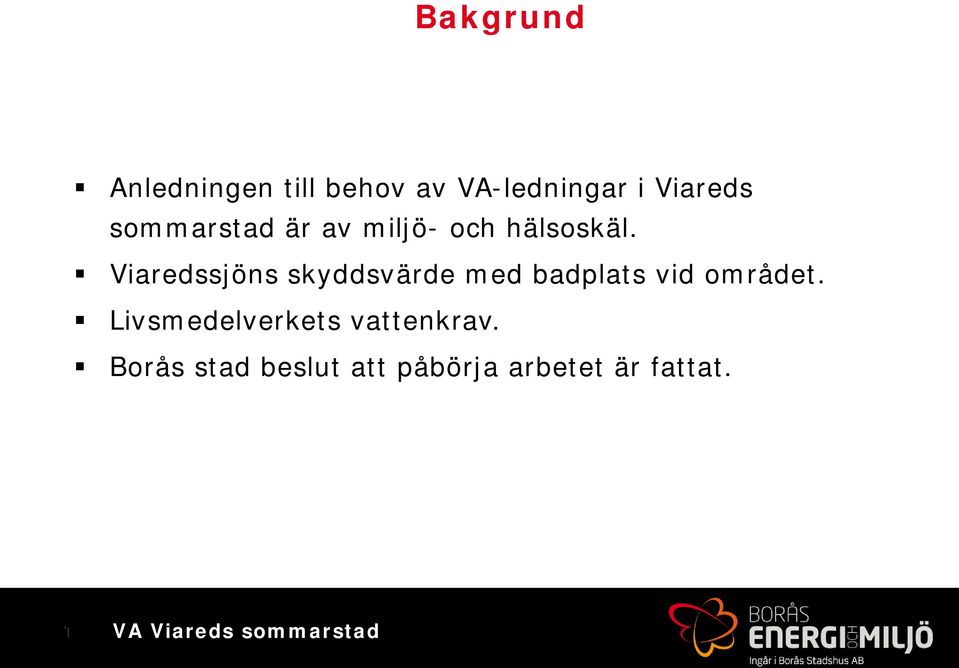 Viaredssjöns skyddsvärde med badplats vid området.