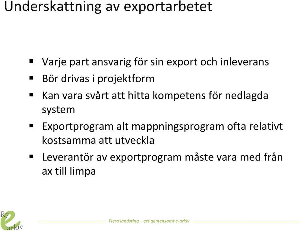 för nedlagda system Exportprogram alt mappningsprogram ofta relativt