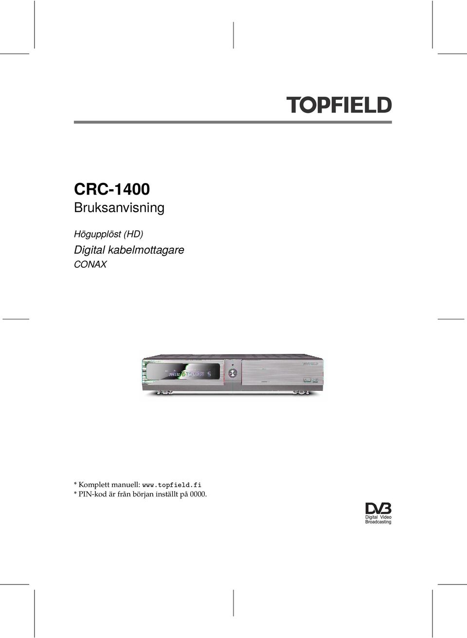 Komplett manuell: www.topfield.