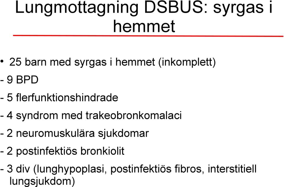 trakeobronkomalaci - 2 neuromuskulära sjukdomar - 2 postinfektiös