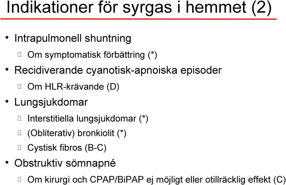 Lungsjukdomar Interstitiella lungsjukdomar (*) (Obliterativ) bronkiolit (*) Cystisk