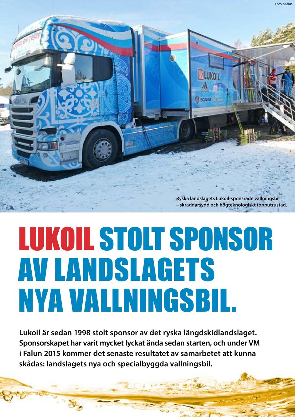 Lukoil är sedan 1998 stolt sponsor av det ryska längdskidlandslaget.