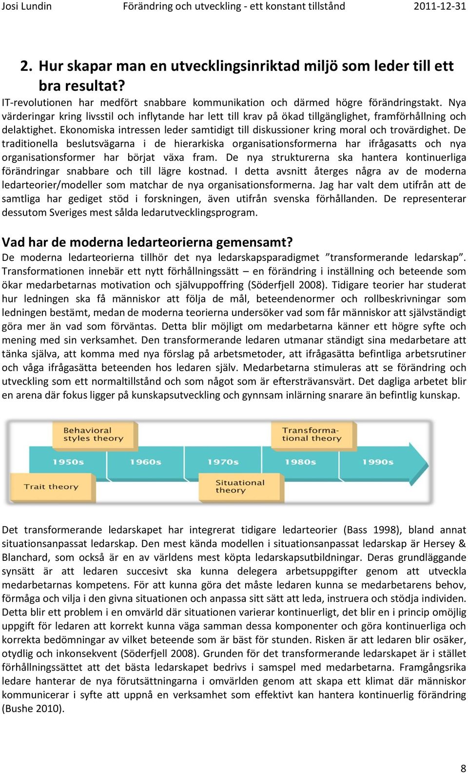 Ekonomiska intressen leder samtidigt till diskussioner kring moral och trovärdighet.