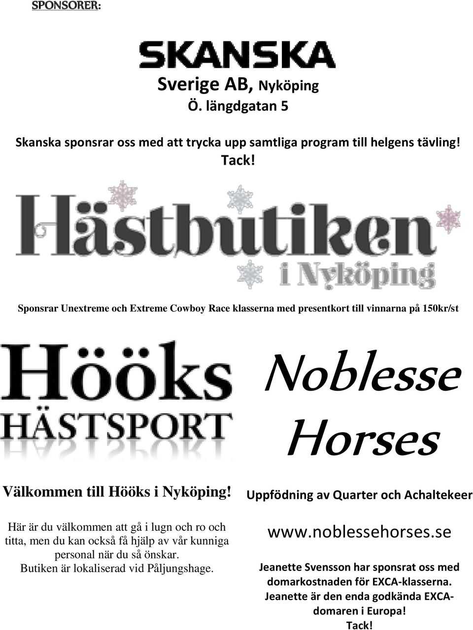 Här är du välkommen att gå i lugn och ro och titta, men du kan också få hjälp av vår kunniga personal när du så önskar.