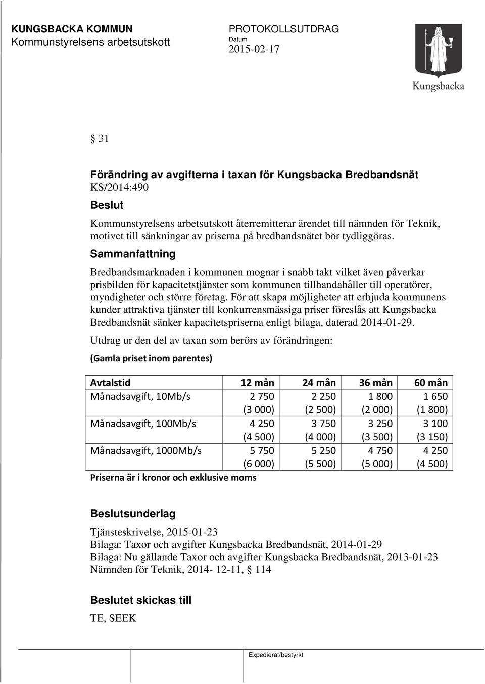 Sammanfattning Bredbandsmarknaden i kommunen mognar i snabb takt vilket även påverkar prisbilden för kapacitetstjänster som kommunen tillhandahåller till operatörer, myndigheter och större företag.