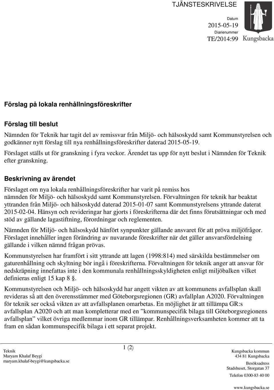 Ärendet tas upp för nytt beslut i Nämnden för Teknik efter granskning.