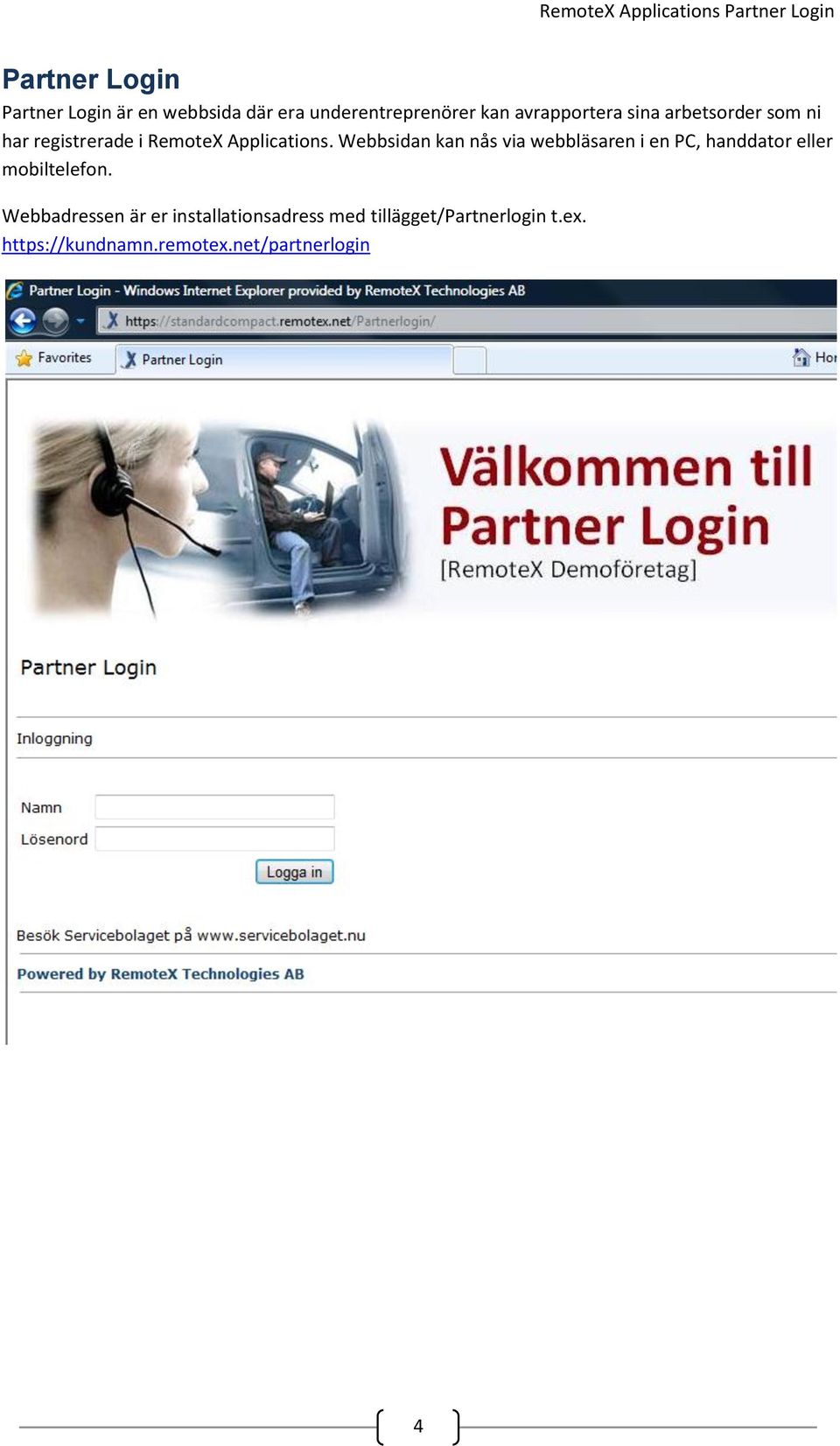 Webbsidan kan nås via webbläsaren i en PC, handdator eller mobiltelefon.