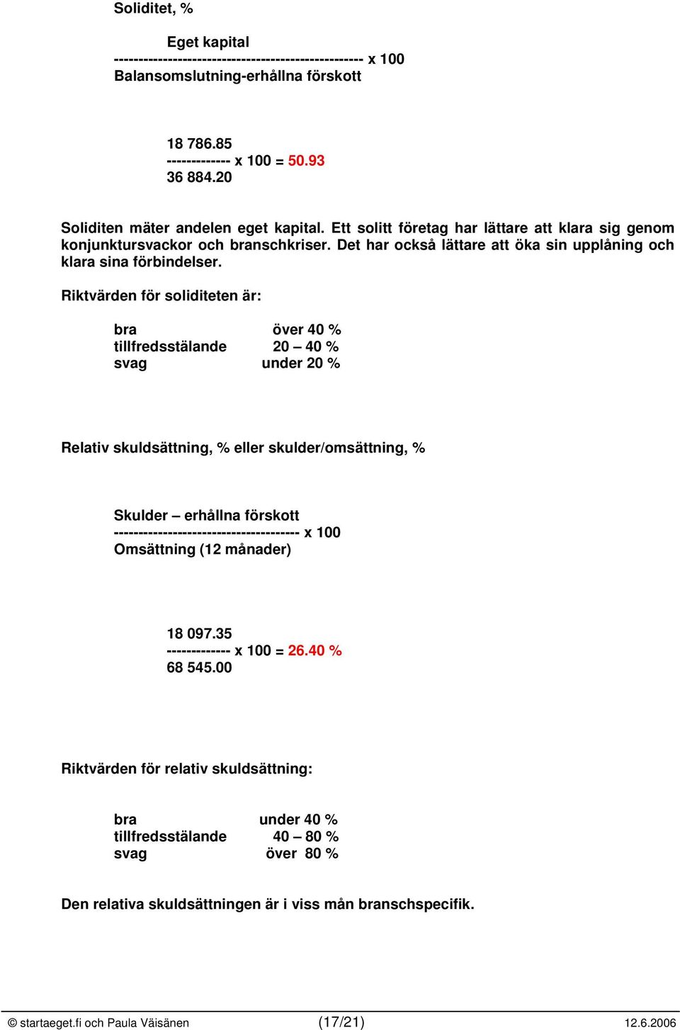 Det har också lättare att öka sin upplåning och klara sina förbindelser.