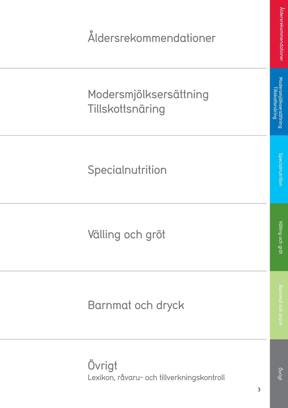 råvaru- och tillverkningskontroll Specialnutrition Välling och gröt