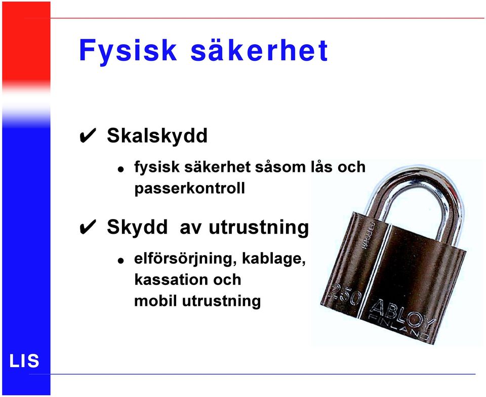 passerkontroll Skydd av utrustning