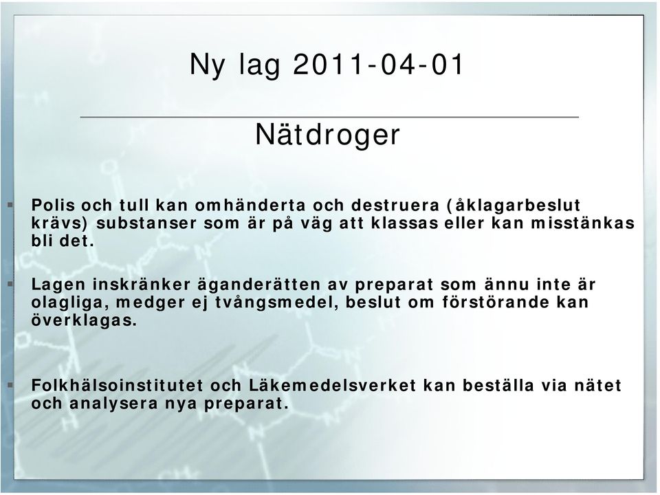 Lagen inskränker äganderätten av preparat som ännu inte är olagliga, medger ej tvångsmedel,