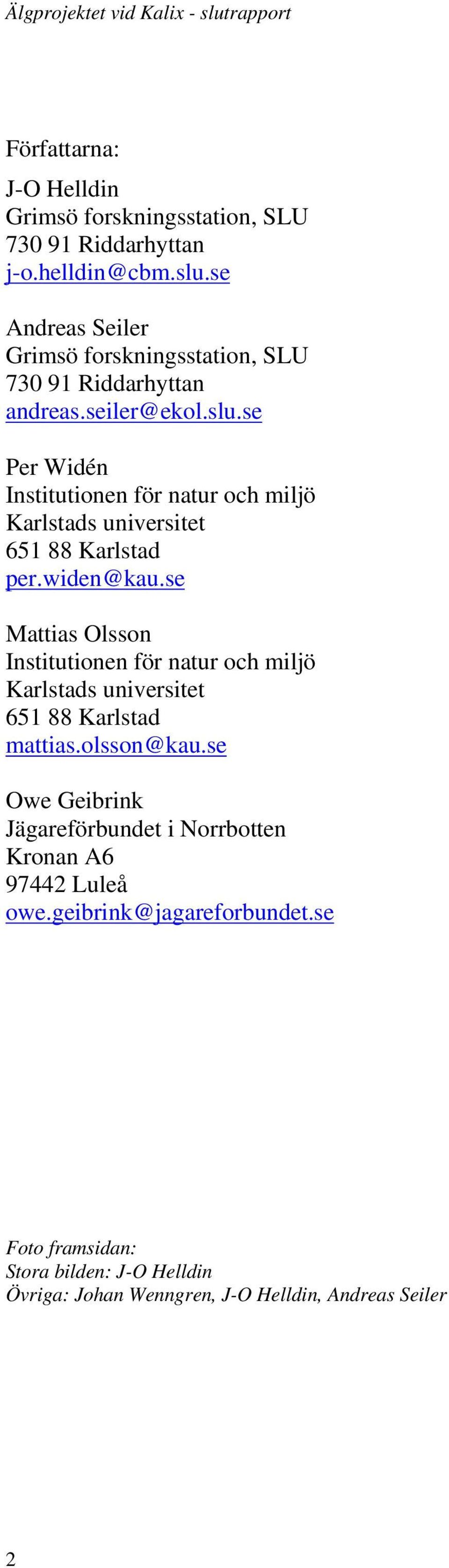 se Per Widén Institutionen för natur och miljö Karlstads universitet 651 88 Karlstad per.widen@kau.