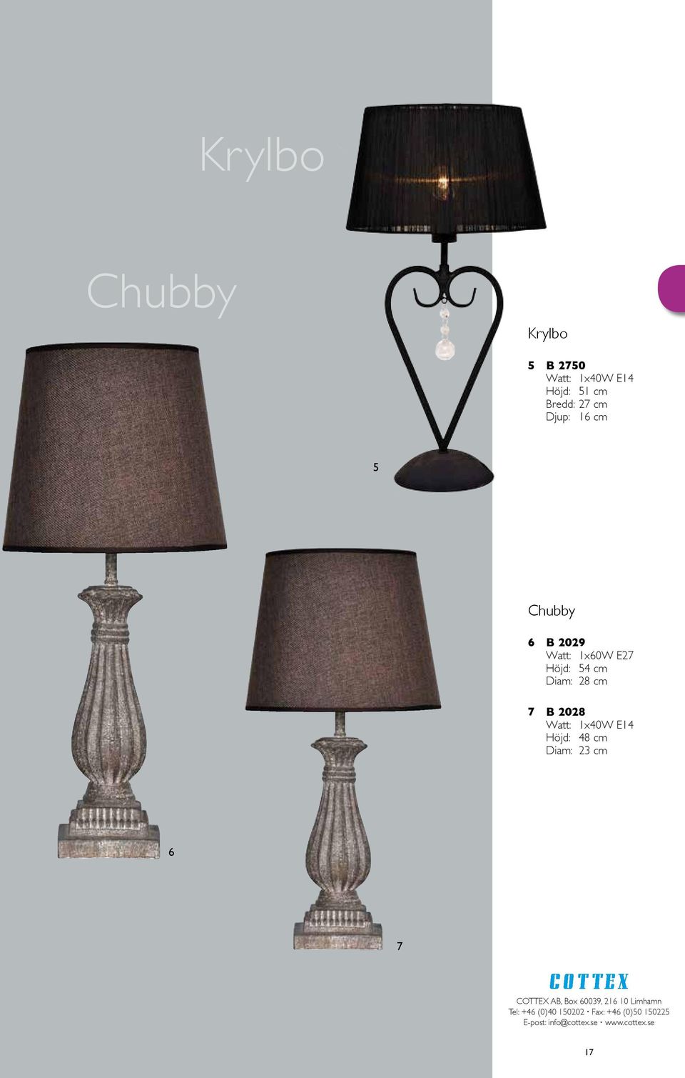 Chubby 6 B 2029 Höjd: 54 cm Diam: 28