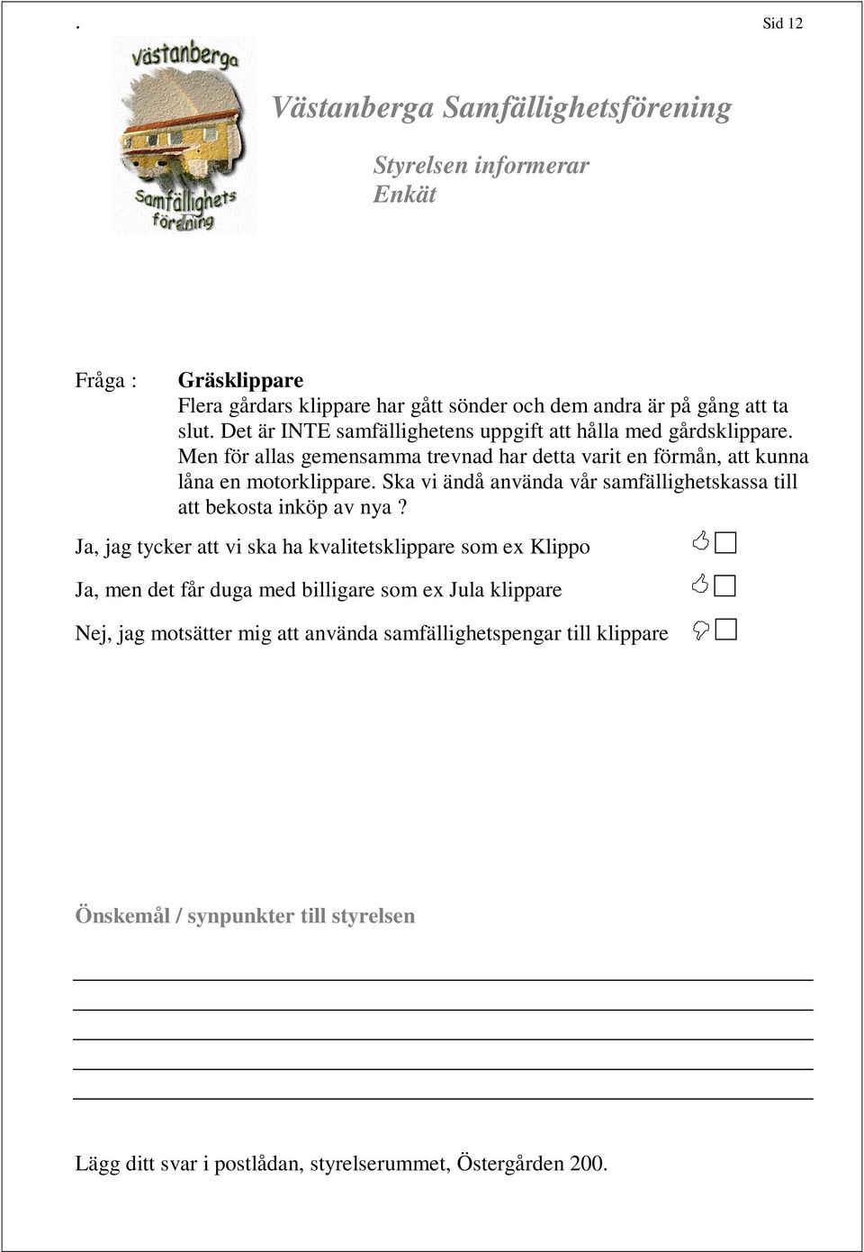 Ska vi ändå använda vår samfällighetskassa till att bekosta inköp av nya?