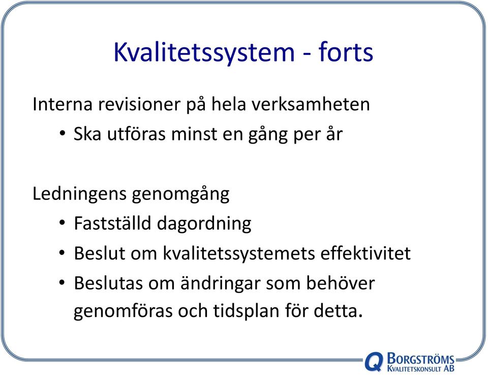 genomgång Fastställd dagordning Beslut om kvalitetssystemets