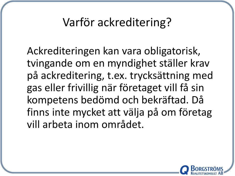 krav på ackreditering, t.ex.