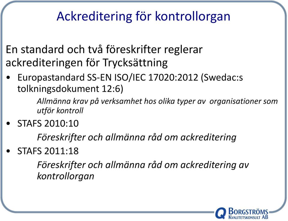 krav på verksamhet hos olika typer av organisationer som utför kontroll STAFS 2010:10 Föreskrifter