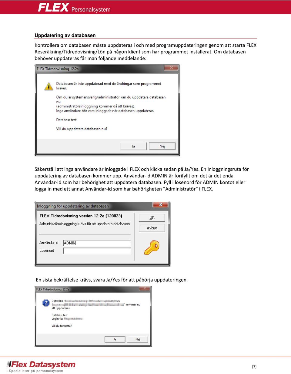 En inloggningsruta för uppdatering av databasen kommer upp. Användar-id ADMIN är förifyllt om det är det enda Användar-id som har behörighet att uppdatera databasen.