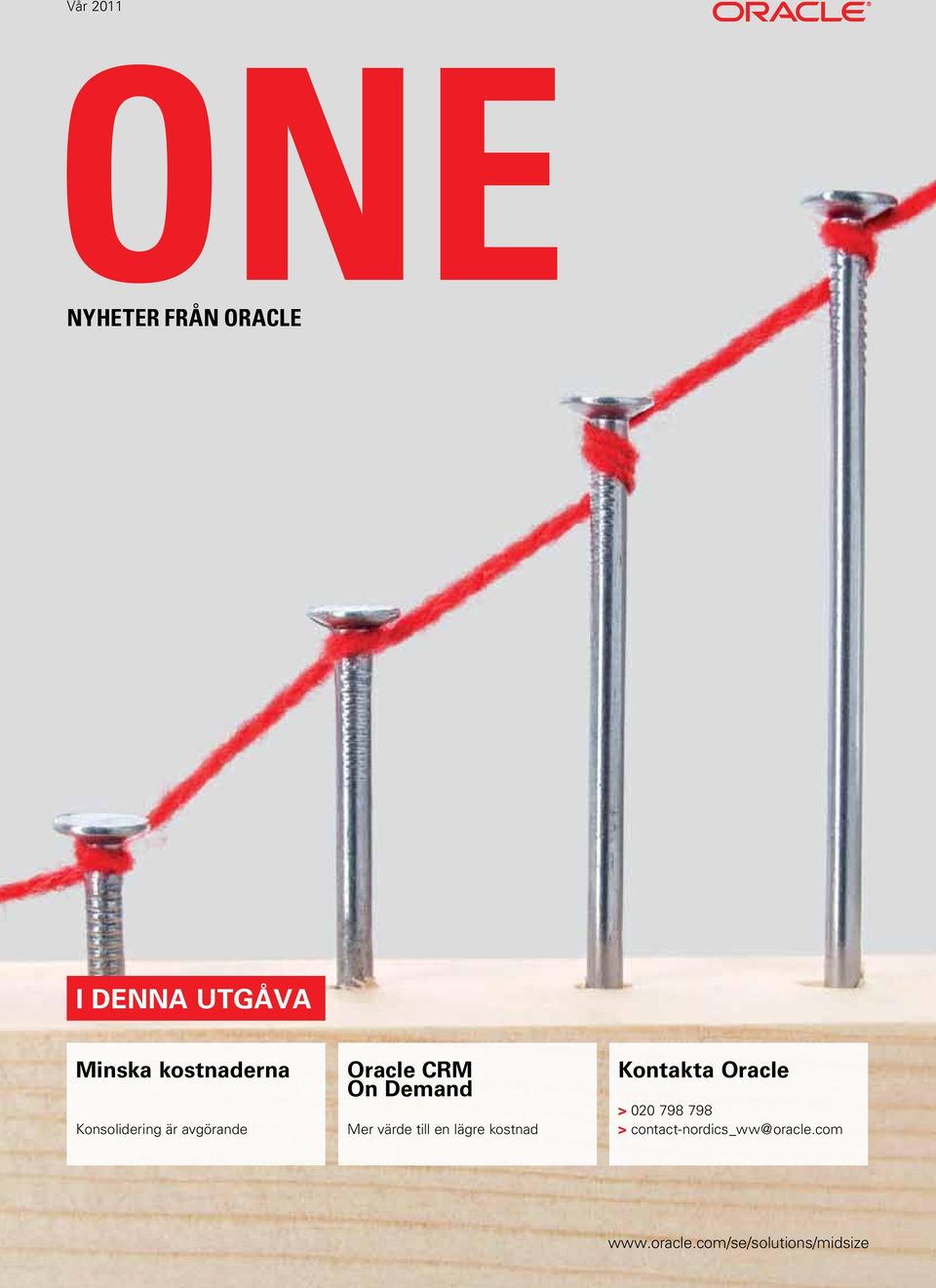 Mer värde till en lägre kostnad Kontakta Oracle > 020 798