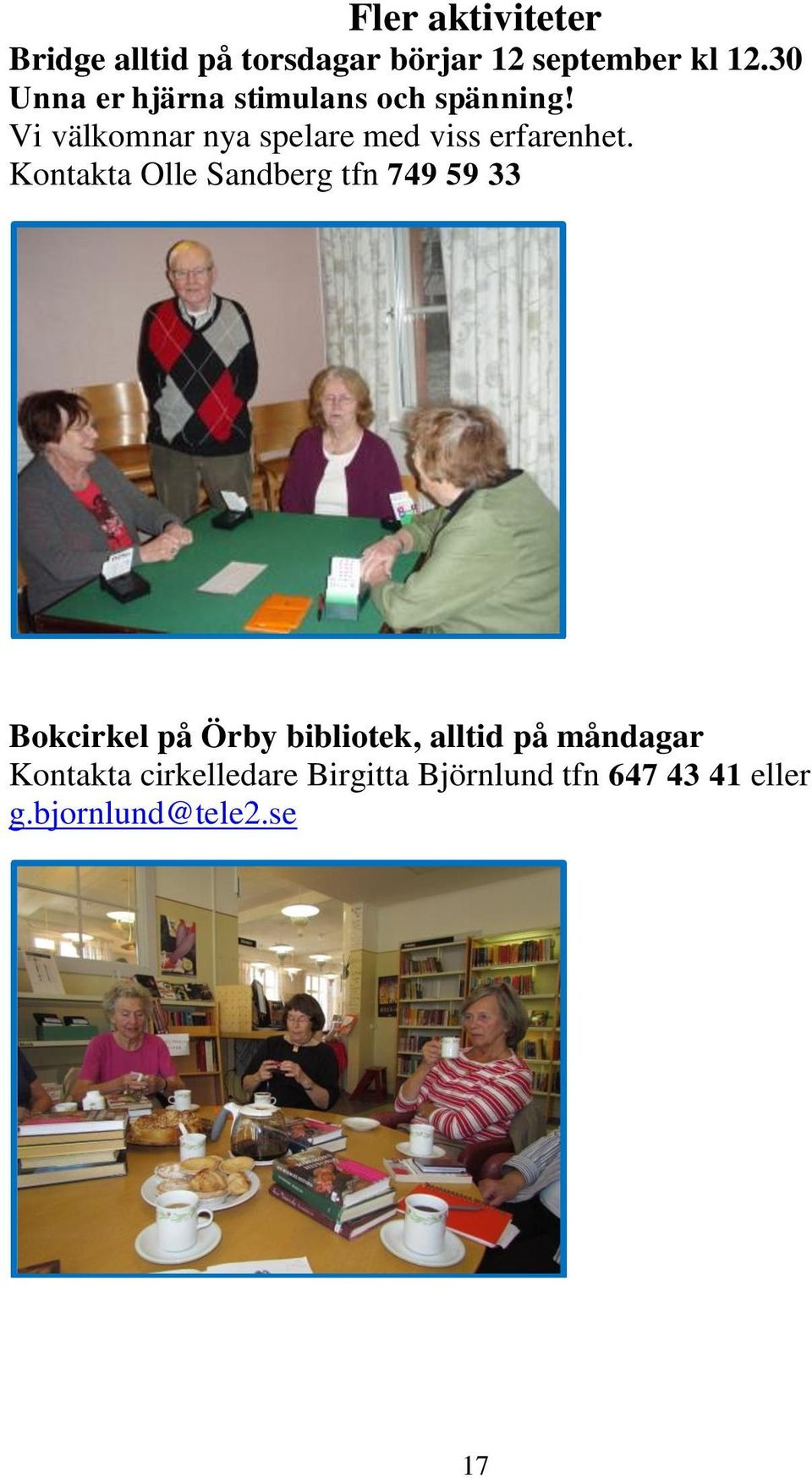 Vi välkomnar nya spelare med viss erfarenhet.