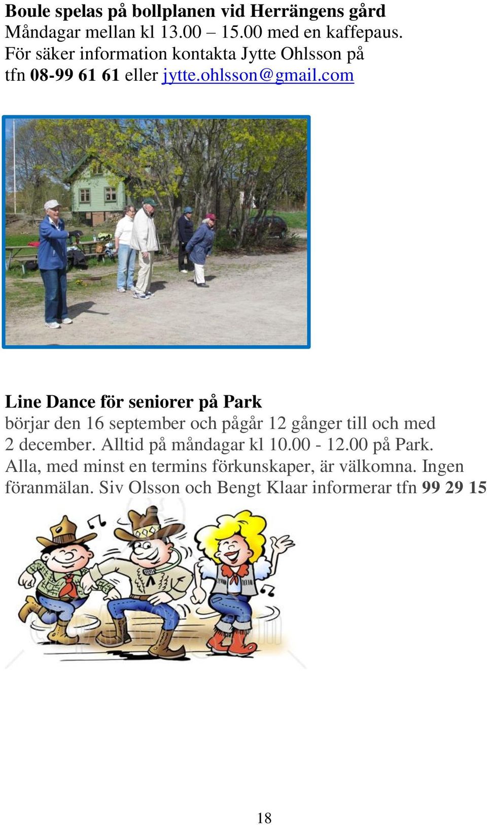 com Line Dance för seniorer på Park börjar den 16 september och pågår 12 gånger till och med 2 december.