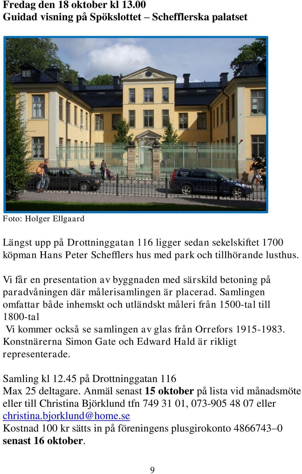 lusthus. Vi får en presentation av byggnaden med särskild betoning på paradvåningen där målerisamlingen är placerad.