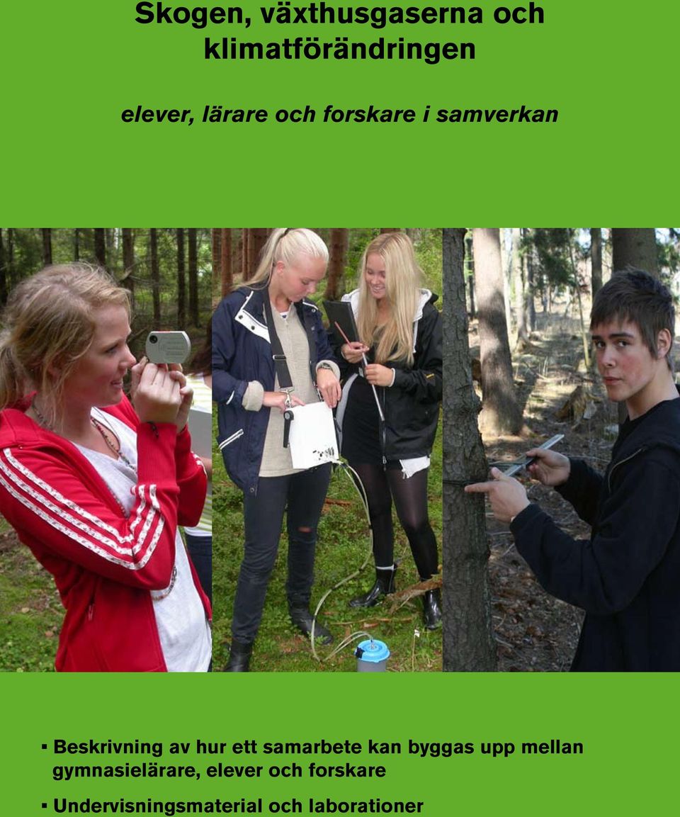 samarbete kan byggas upp mellan elever och lärare på gymnasiet och forskare på universitet Beskrivning