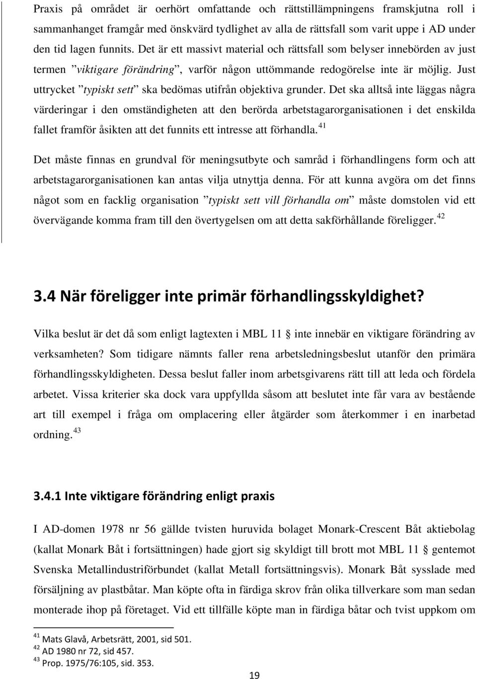 Just uttrycket typiskt sett ska bedömas utifrån objektiva grunder.