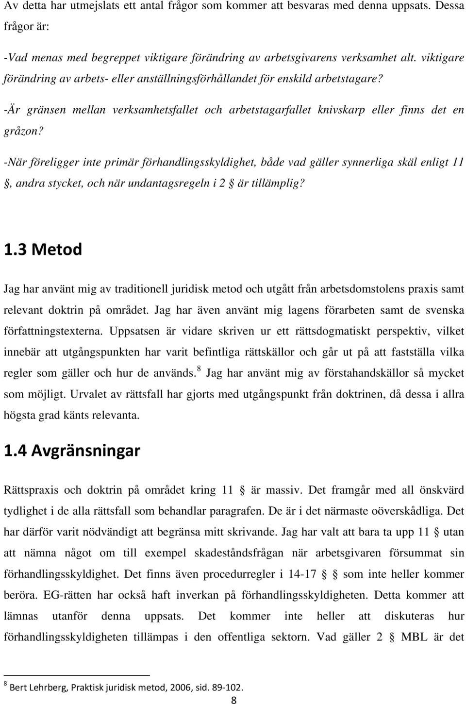 -När föreligger inte primär förhandlingsskyldighet, både vad gäller synnerliga skäl enligt 11