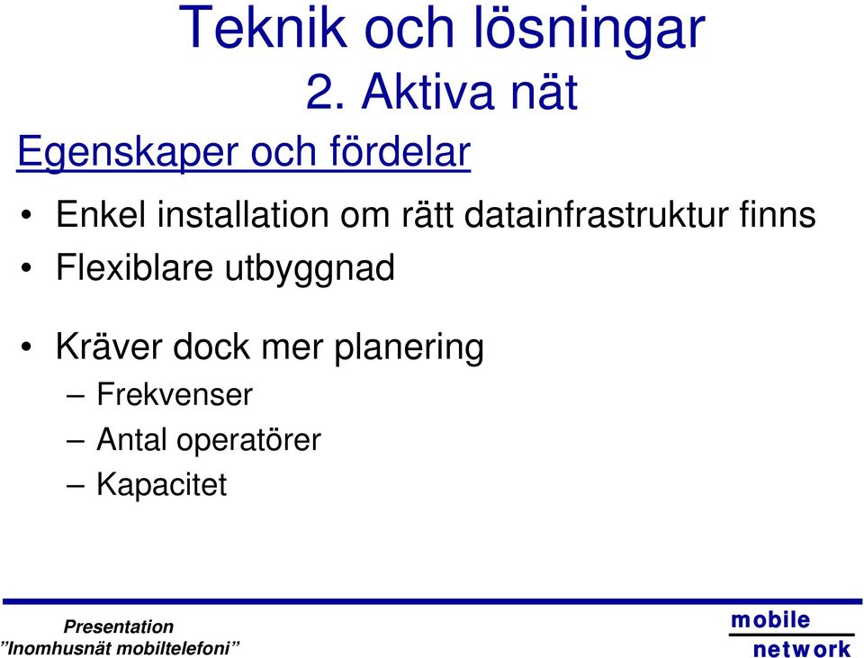 installation om rätt datainfrastruktur finns