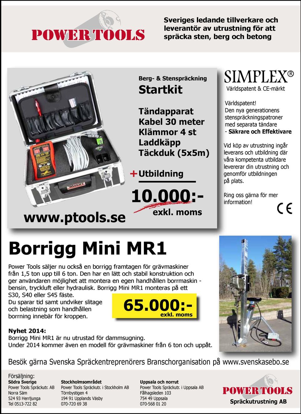 Den nya generationens stenspräckningspatroner med separata tändare - Säkrare och Effektivare Vid köp av utrustning ingår leverans och utbildning där våra kompetenta utbildare levererar din utrustning