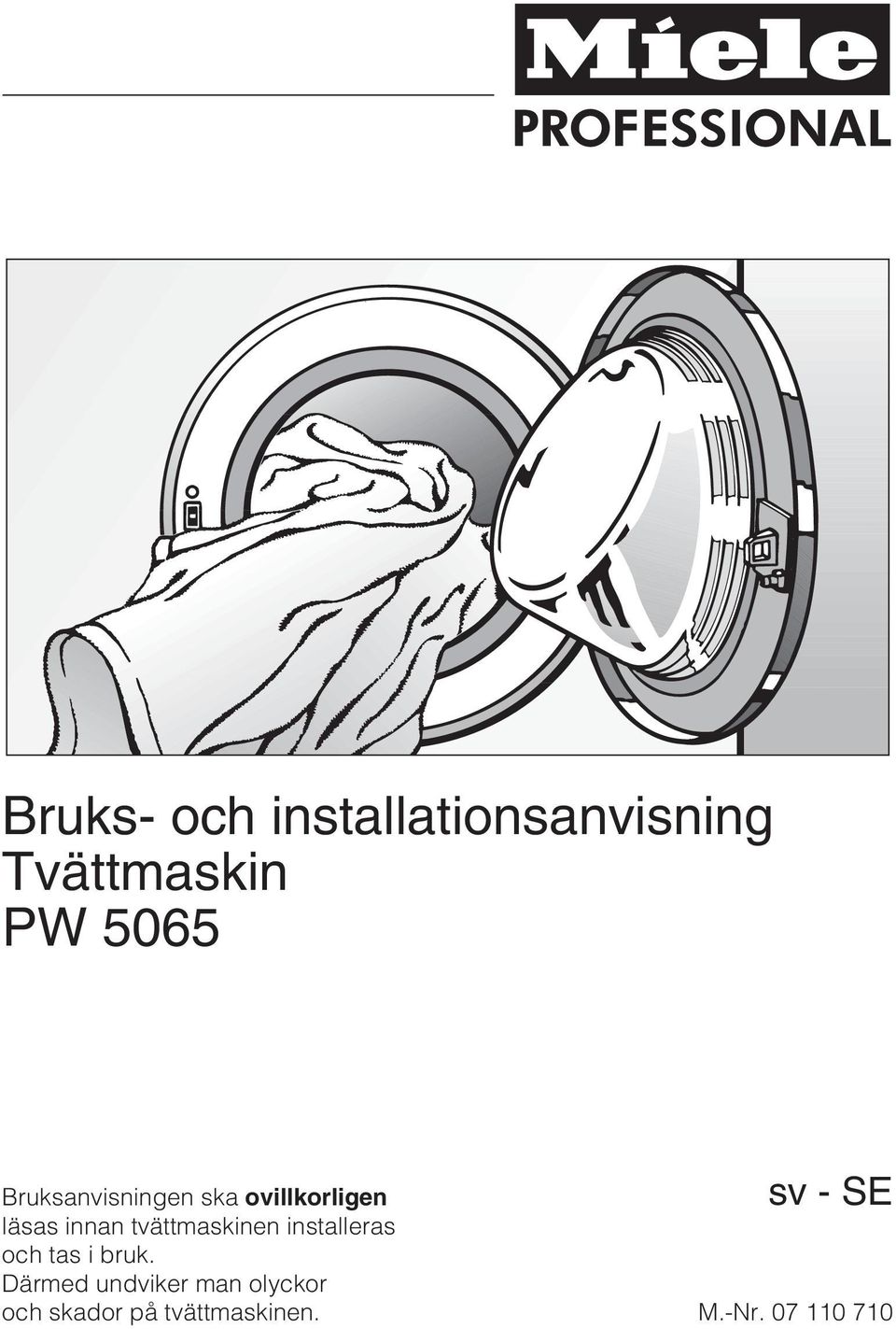 tvättmaskinen installeras och tas i bruk.