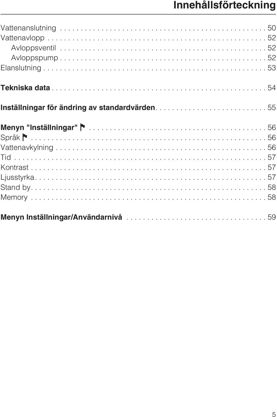 .......................... 55 Menyn "Inställningar" J........................................... 56 Språk J.