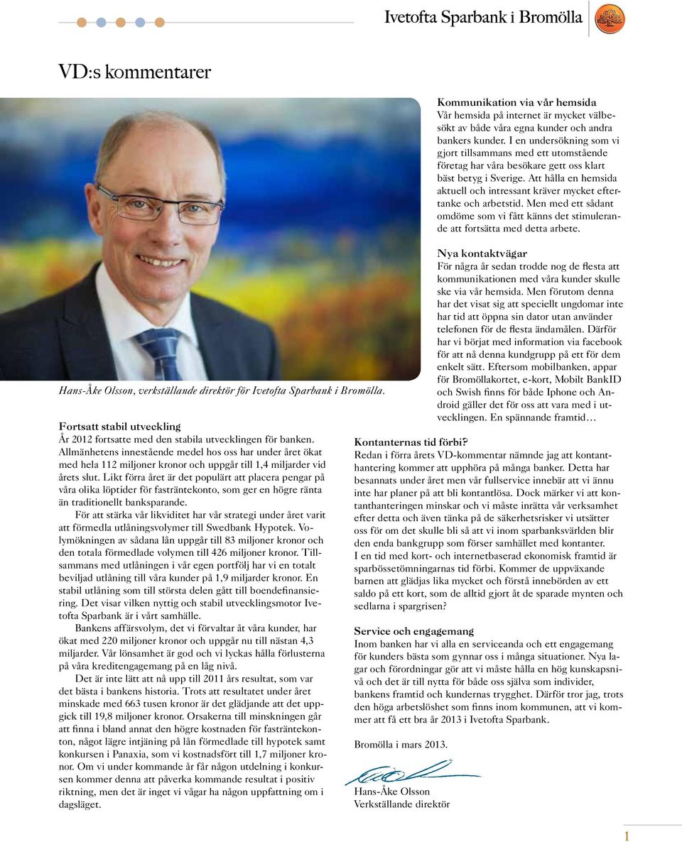 Likt förra året är det populärt att placera pengar på våra olika löptider för fasträntekonto, som ger en högre ränta än traditionellt banksparande.