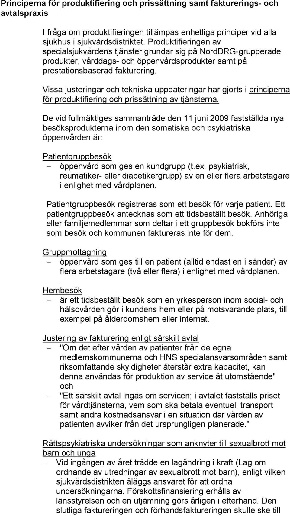 Vissa justeringar och tekniska uppdateringar har gjorts i principerna för produktifiering och prissättning av tjänsterna.