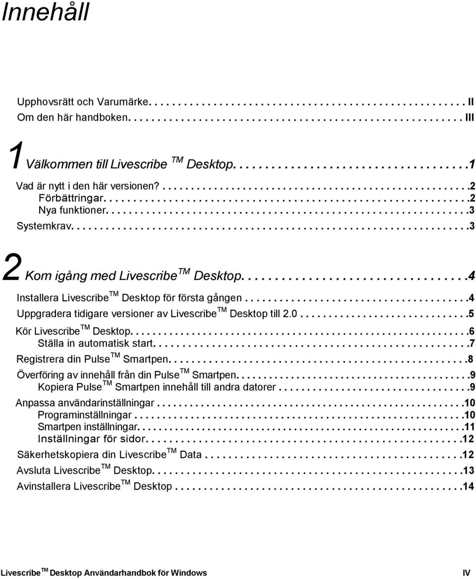 ..............................................................3 Systemkrav.....................................................................3 2 Kom igång med Livescribe Desktop.