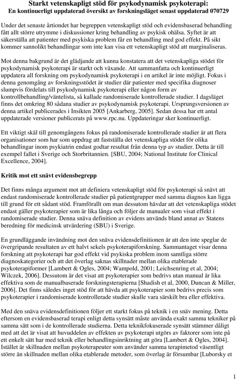 På sikt kommer sannolikt behandlingar som inte kan visa ett vetenskapligt stöd att marginaliseras.