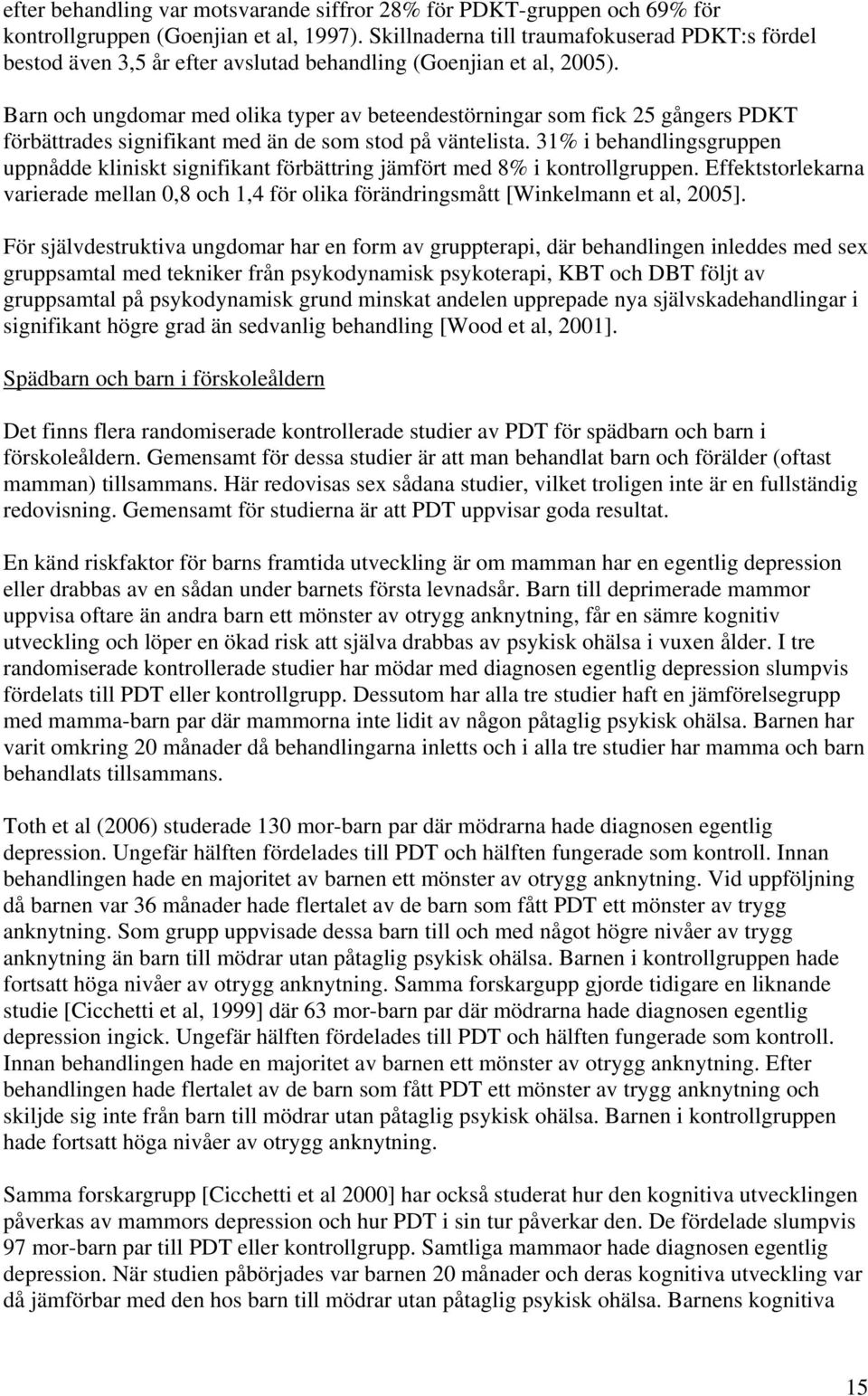 Barn och ungdomar med olika typer av beteendestörningar som fick 25 gångers PDKT förbättrades signifikant med än de som stod på väntelista.