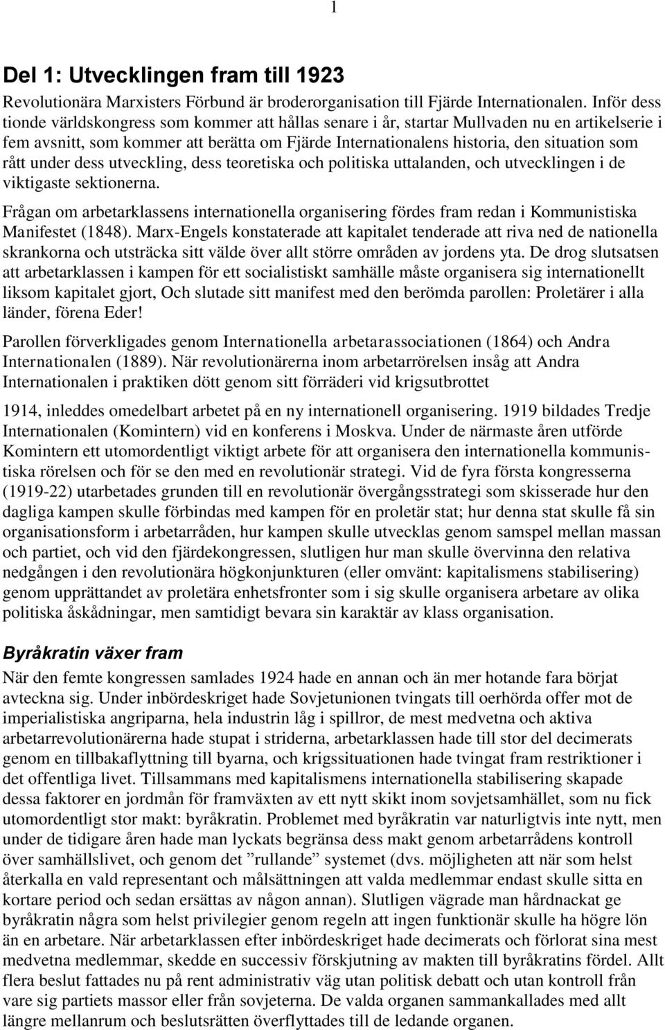 rått under dess utveckling, dess teoretiska och politiska uttalanden, och utvecklingen i de viktigaste sektionerna.