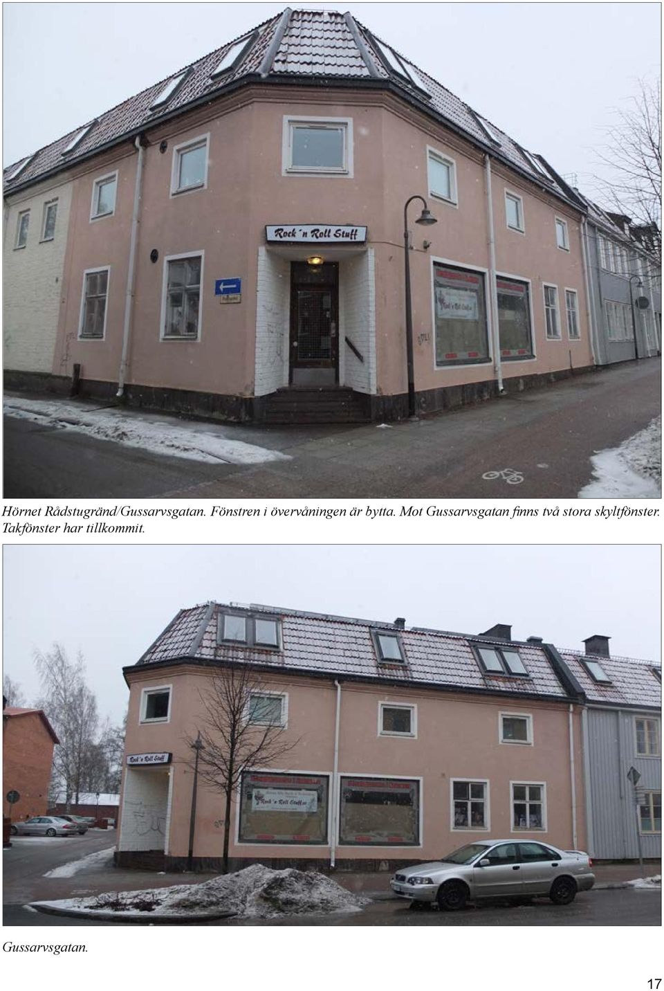 Mot Gussarvsgatan finns två stora