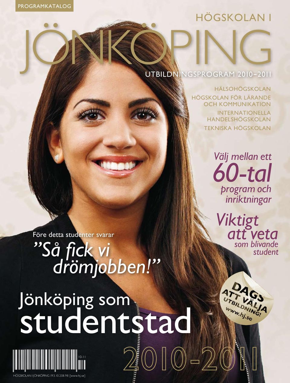 60-tal program och inriktningar Före detta studenter svarar Så fi ck vi drömjobben Viktigt att