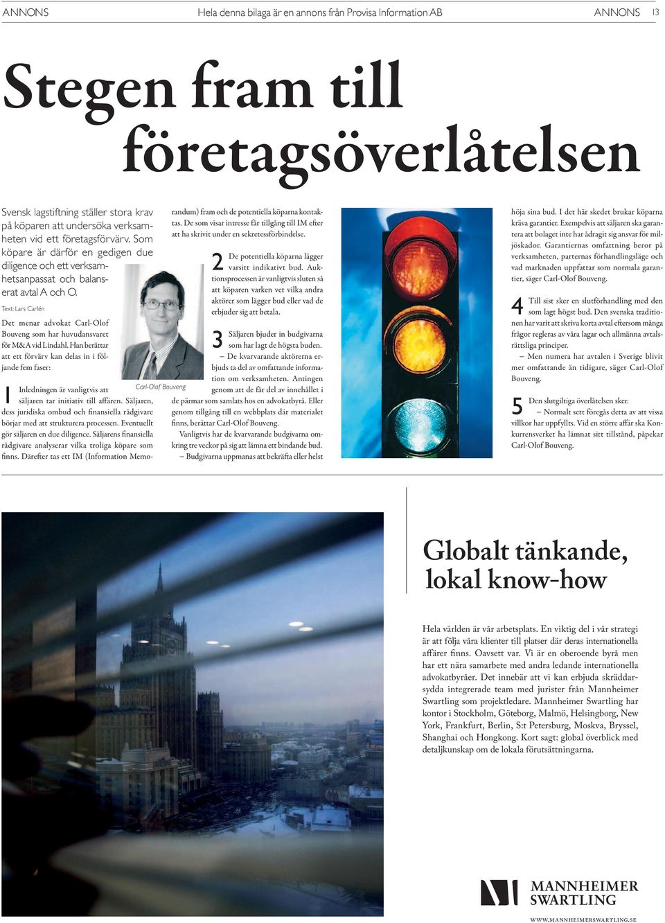 Text: Lars Carlén Det menar advokat Carl-Olof Bouveng som har huvudansvaret för M&A vid Lindahl.