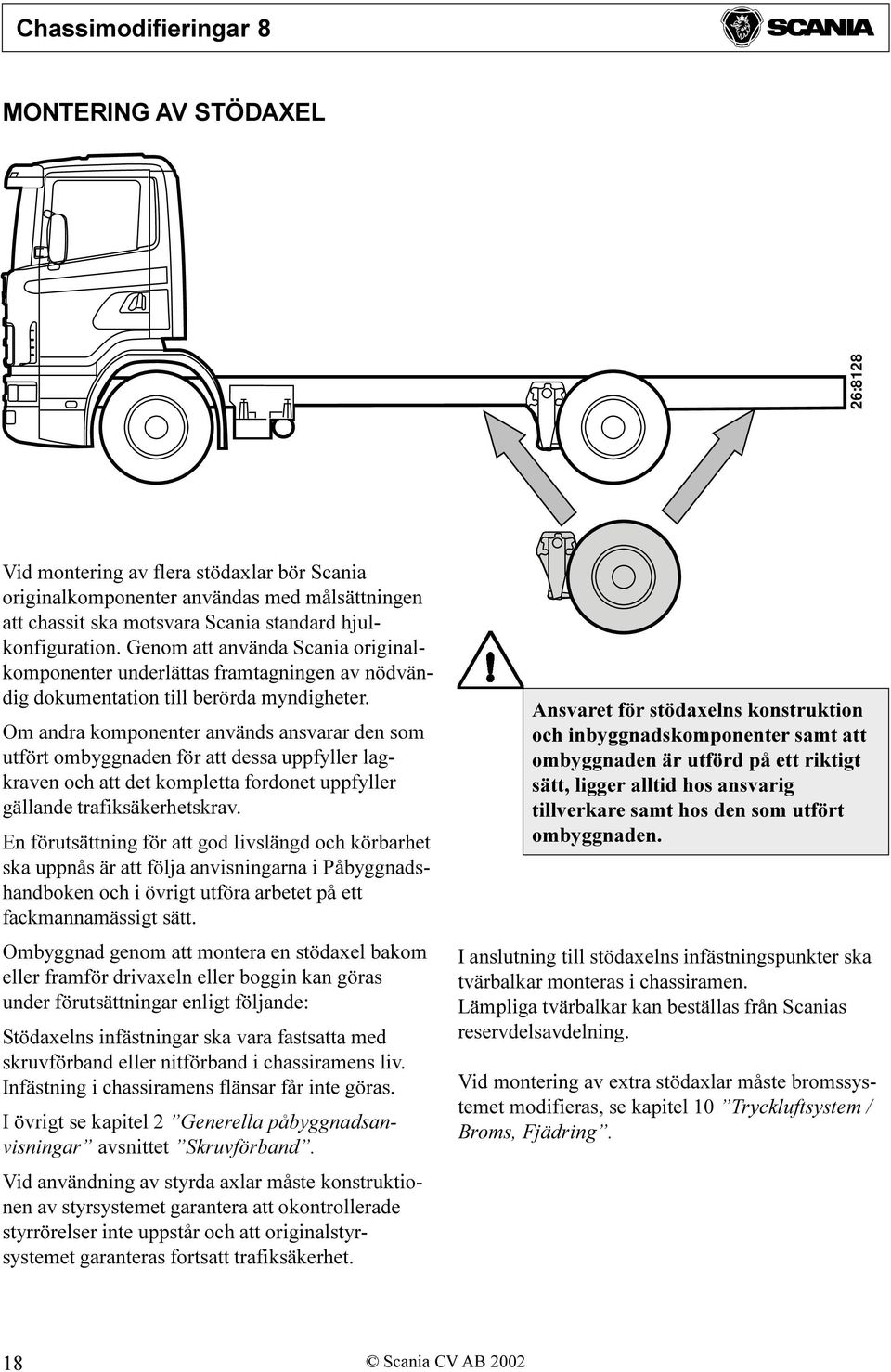 Om andra komponenter används ansvarar den som utfört ombyggnaden för att dessa uppfyller lagkraven och att det kompletta fordonet uppfyller gällande trafiksäkerhetskrav.